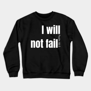 I will not fail Crewneck Sweatshirt